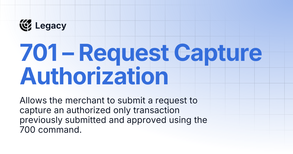 701 – Request Capture Authorization | Legacy