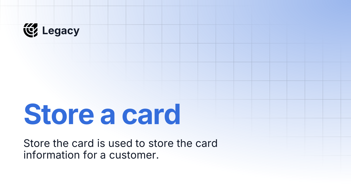 Store a card | Legacy